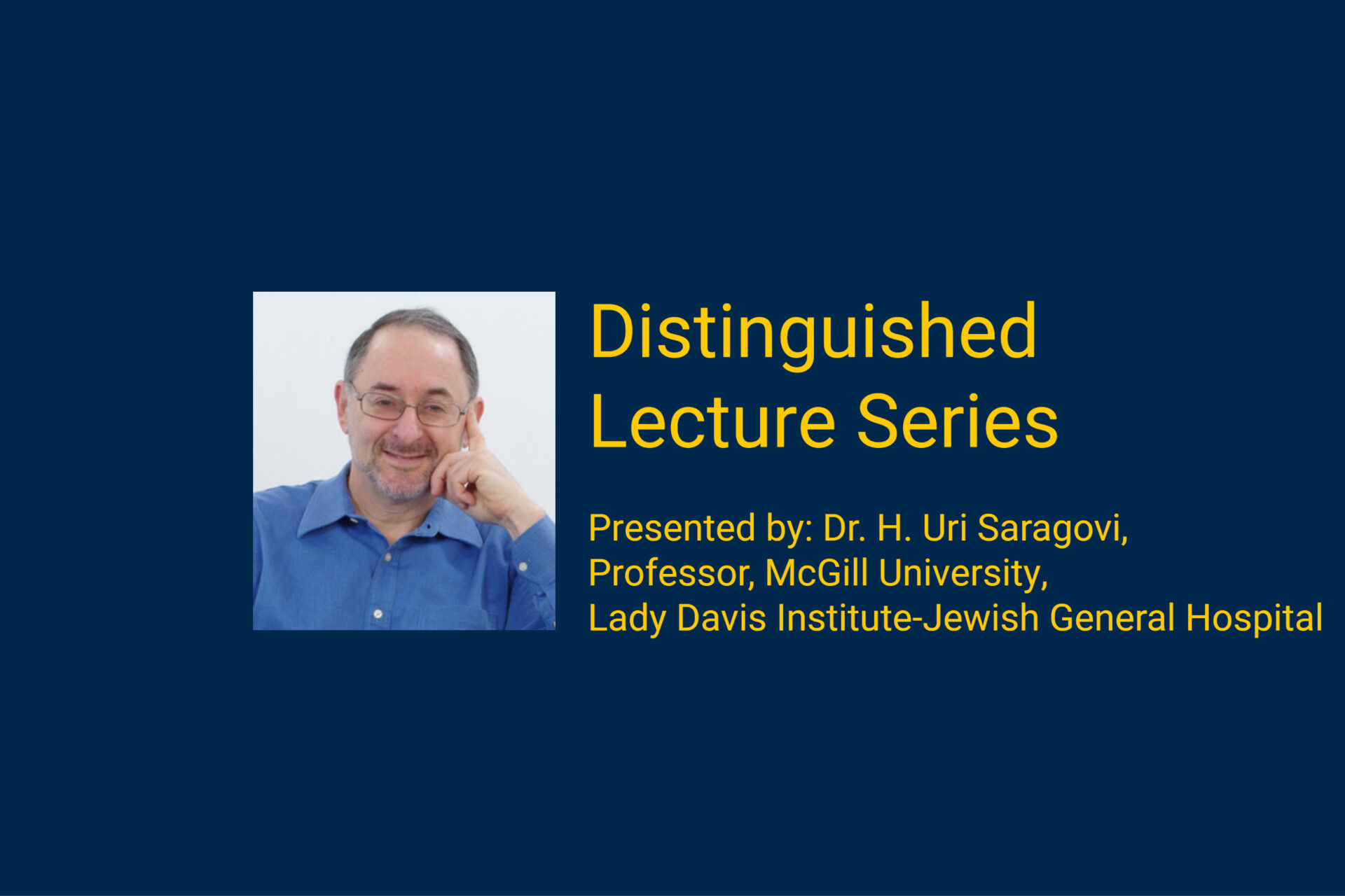 Distinguished Lecture Series Presented by: Dr. H. Uri Saragovi, Professor, McGill University, Lady Davis Institute-Jewish General Hospital