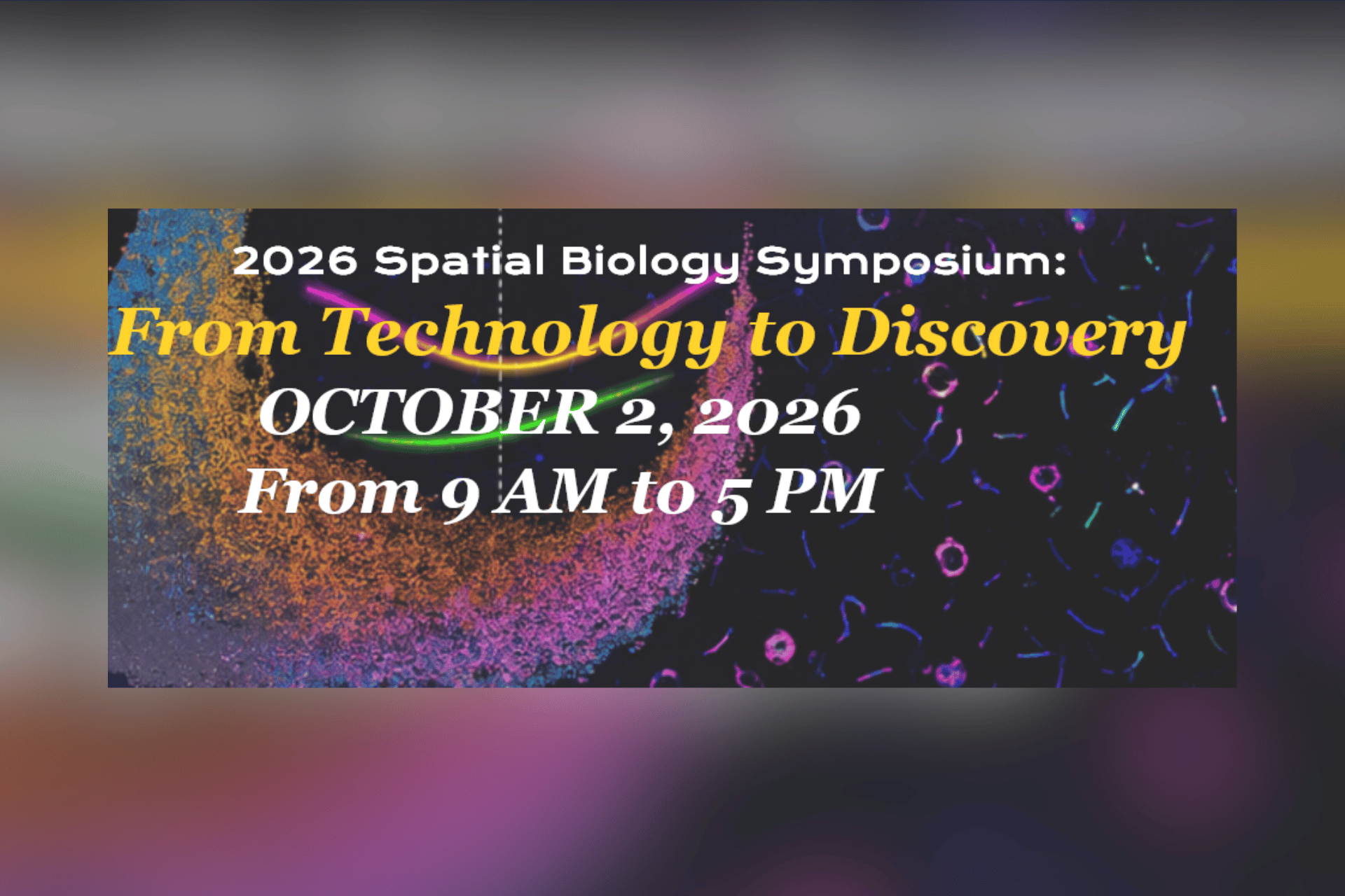 2026 Spatial Biology Symposium graphic that shows the date and time of the symposium